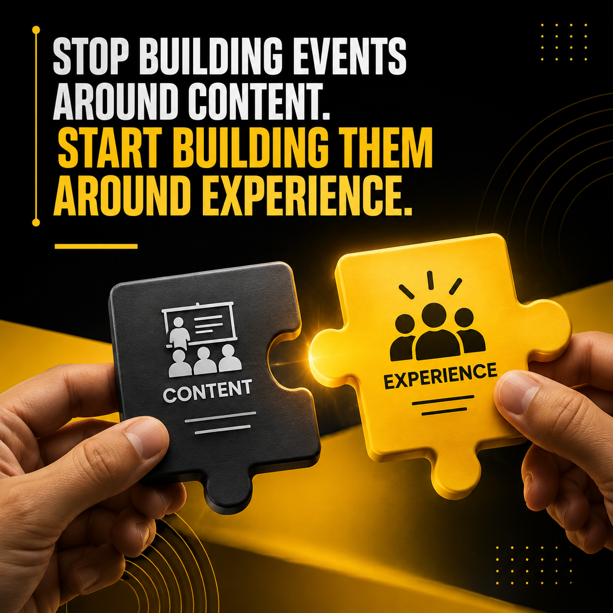 Stop Building Events Around Content. Start Building Them Around Experience.
