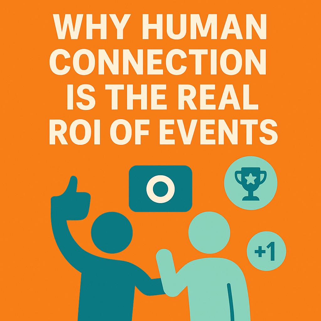 Why Human Connection Will Always Be the True Measure of an Event